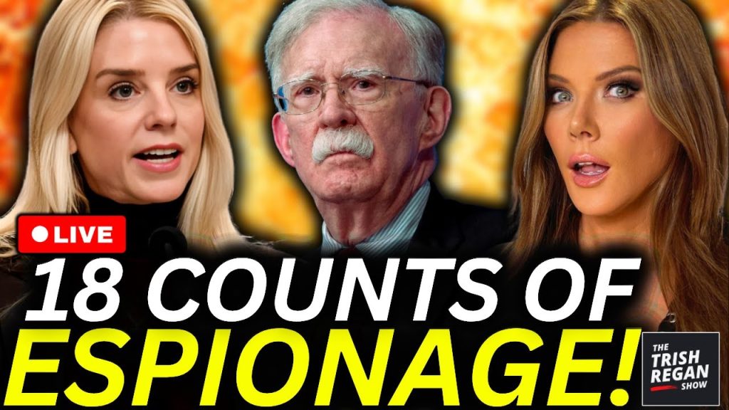 BREAKING: Kash & Bondi DROP NEW INDICTMENT Against ‘DEEP STATE OP’ Bolton–18 Counts of ESPIONAGE