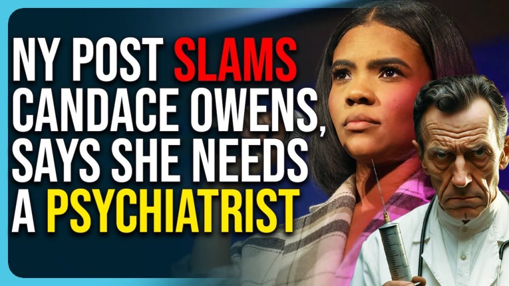 NY Post SLAMS Candace Owens, Says She Needs A Psychiatrist In Brutal Article NY Post SLAMS Candace Owens, Says She Needs A Psychiatrist In Brutal Article